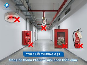 Top 5 lỗi thường gặp trong hệ thống PCCC và giải pháp khắc phục