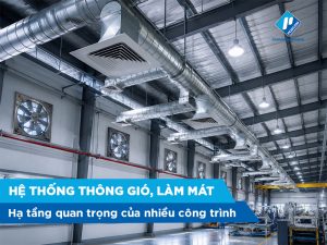 Poscom Việt Nam - Nhà thầu thi công, lắp đặt hệ thống thông gió, làm mát uy tín hàng đầu