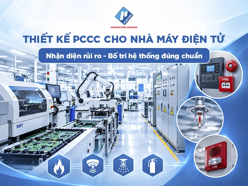 Thiết kế PCCC nhà máy điện tử: Các rủi ro đặc thù và nguyên tắc bố trí hệ thống